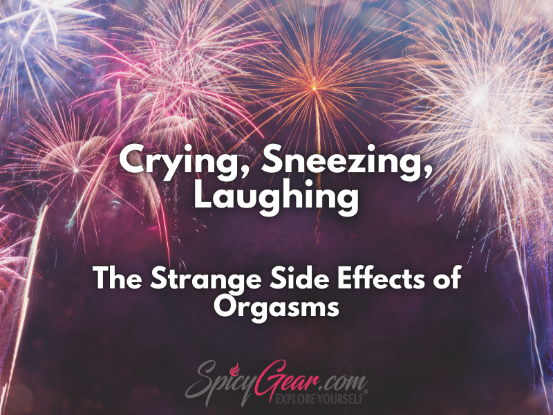 Side Effects of Orgasms | SpicyGear Sex Education